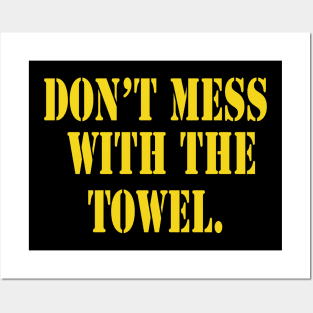 Don’t Mess With The Towel Posters and Art